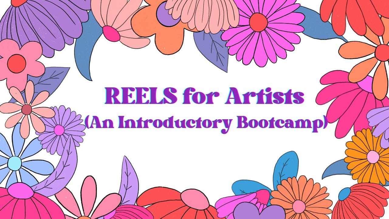 Tanglewood Works Reels for Artists (An Introductory Bootcamp) Reels for Artists (An Introductory Bootcamp)